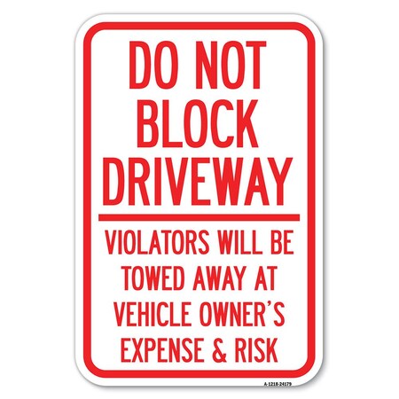 Signmission Do Not Block Driveway-Violators Will B Heavy-Gauge Aluminum Sign, 12" x 18", A-1218-24179 A-1218-24179